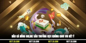 Bắn Cá Rồng Online Săn Thưởng Cực Khủng Chơi Vui Hết Ý