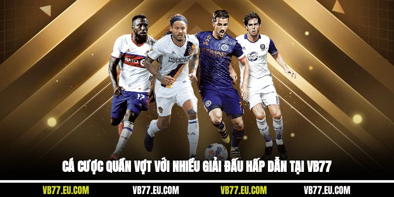 Cá cược quần vợt với nhiều giải đấu hấp dẫn tại VB77