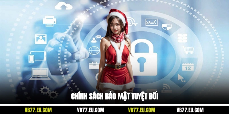 Chính sách bảo mật tuyệt đối