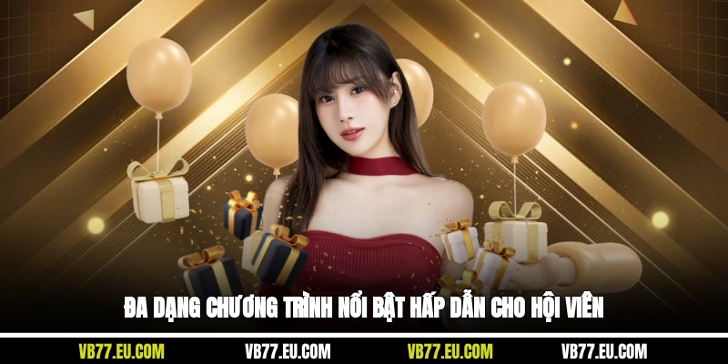 Đa dạng chương trình nổi bật hấp dẫn cho hội viên