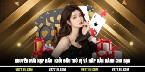 Khuyến Mãi Nạp Đầu - Khởi Đầu Thú Vị Và Hấp Dẫn Dành Cho Bạn