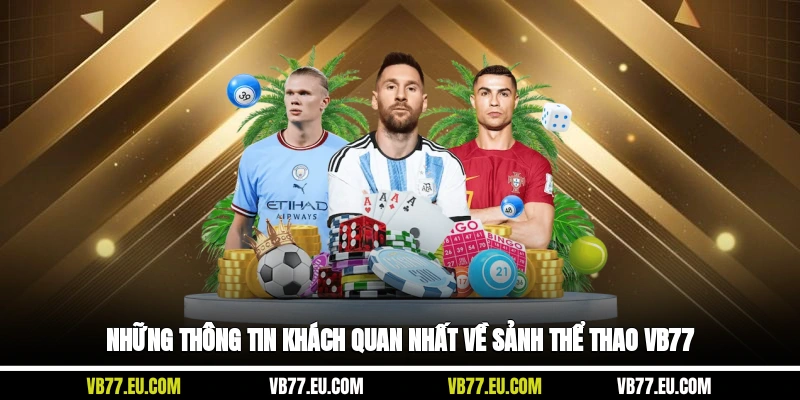 Những thông tin khách quan nhất về sảnh thể thao VB77