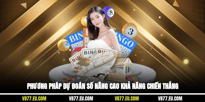 Phương pháp dự đoán số nâng cao khả năng chiến thắng